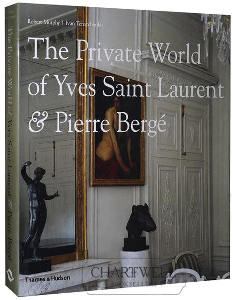 the private world of yves saint laurent & pierre berge|The Private World of Yves Saint Laurent & Pierre Berge.